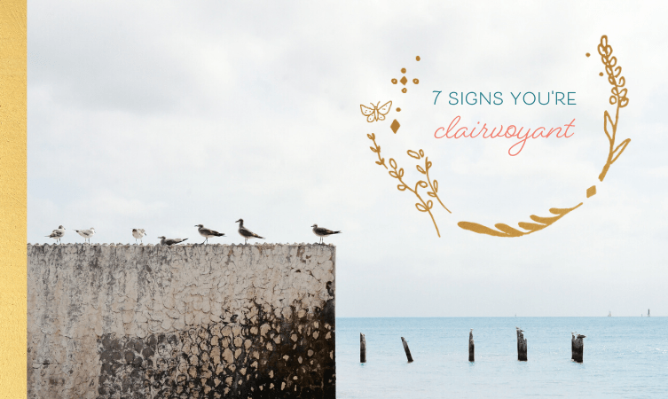 7 Signs You’re Clairvoyant