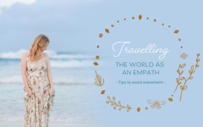 Travelling the World as an Empath – Tips to Avoid Overwhelm 