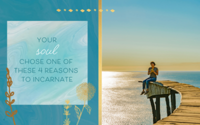 Your Soul Chose One of These 4 Reasons to Incarnate…