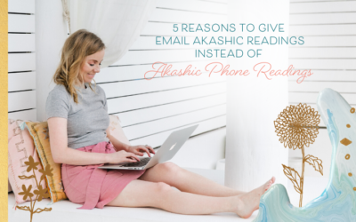 5 Reasons to Give Email Akashic Readings Instead of Akashic Phone Readings