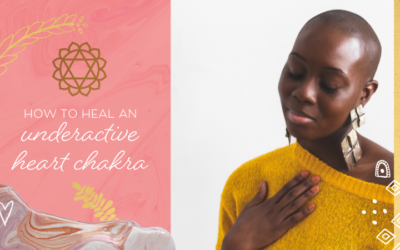 How to Heal an Underactive Heart Chakra (& 3 Surprising Signs You Have This Issue)