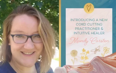 Introducing Mandy Carsten, a New Cord Cutting Practitioner & Intuitive Healer