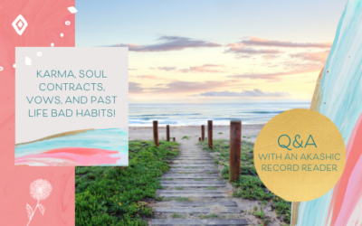 Soul contracts, vows, and past life bad habits! — A Q&A with an Akashic Record Reader