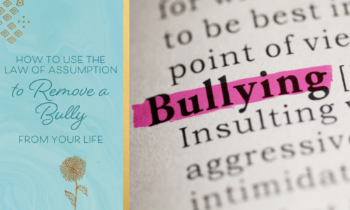 How to Use The Law of Assumption to Remove a Bully From Your Life