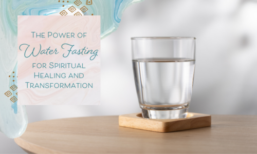 The Power of Water Fasting for Spiritual Healing and Transformation