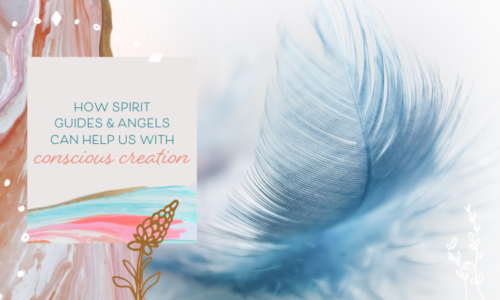 How Spirit Guides & Angels Can Help Us With Conscious Creation