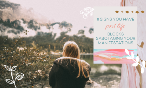 11 Signs Past Life Blocks Are Sabotaging Your Health, Love Life or Finances