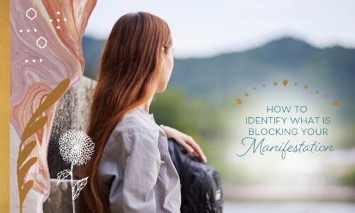 How to Identify What Is Blocking Your Manifestation
