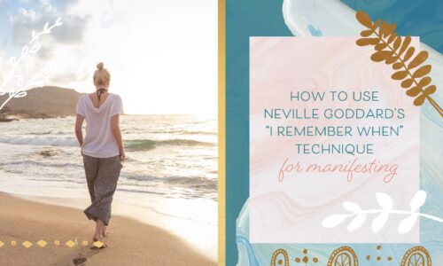 How to Use Neville Goddard’s “I Remember When” Technique for Manifesting