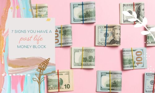 7 Signs You Have a Past Life Money Block
