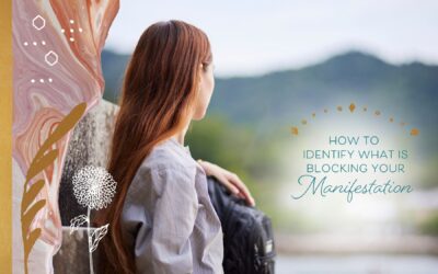 How to Identify What Is Blocking Your Manifestation