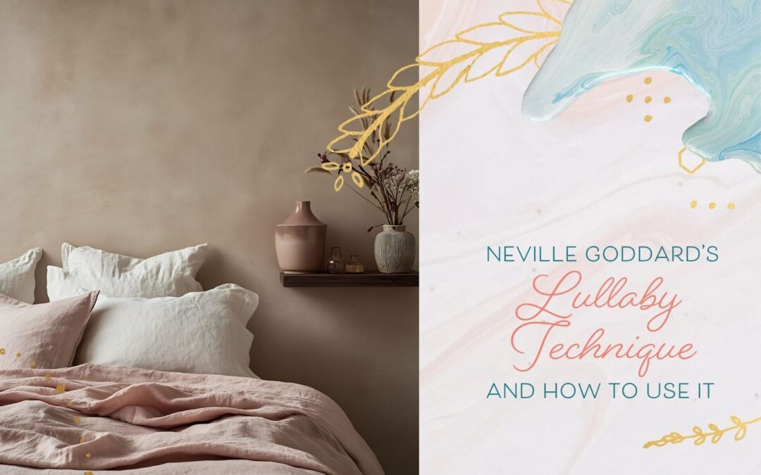 The Complete Guide To Neville Goddard’s Lullaby Technique