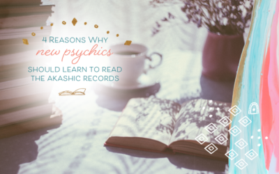 4 Reasons why New Psychics Should Learn to Read the Akashic Records